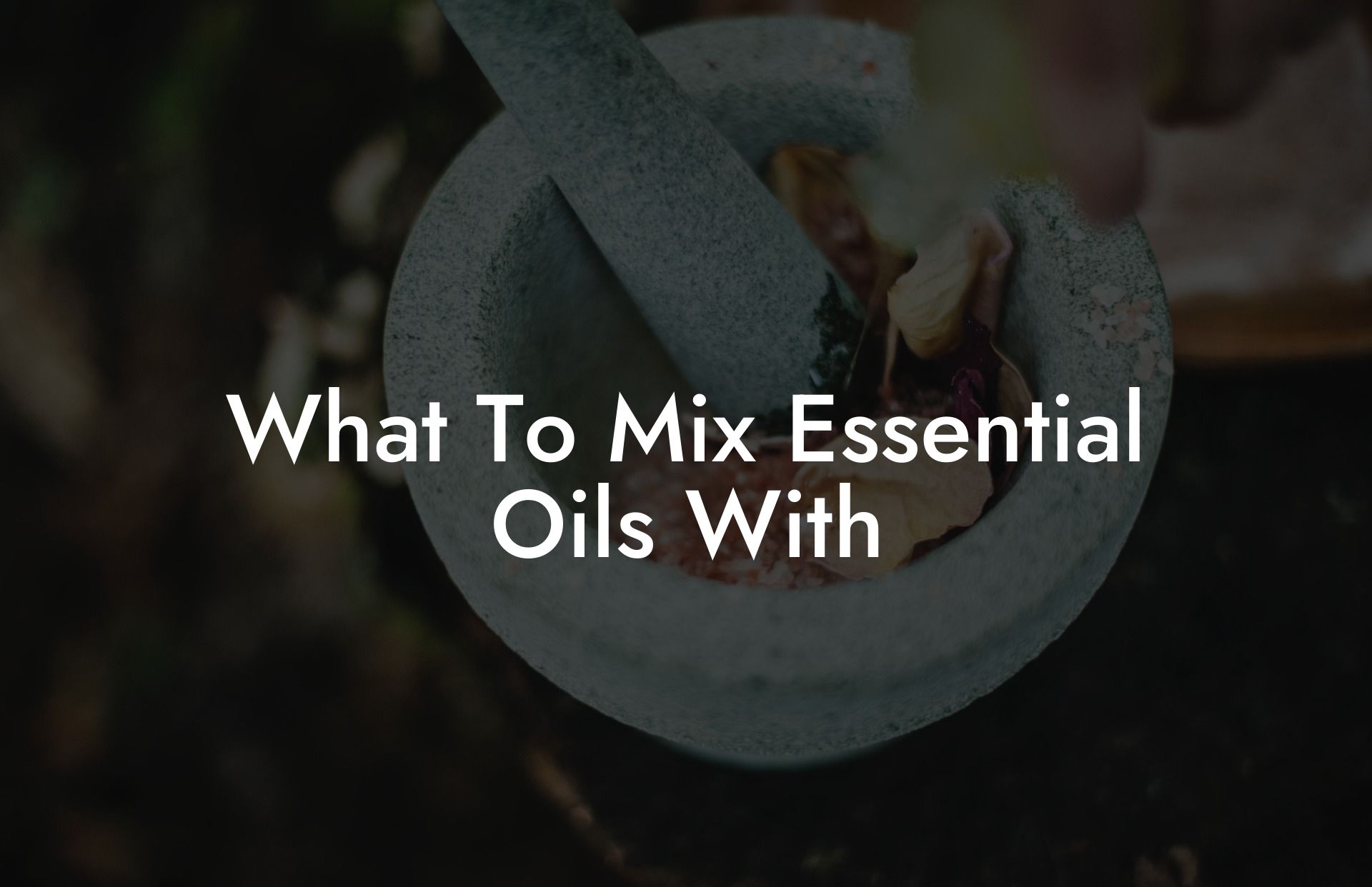 What To Mix Essential Oils With