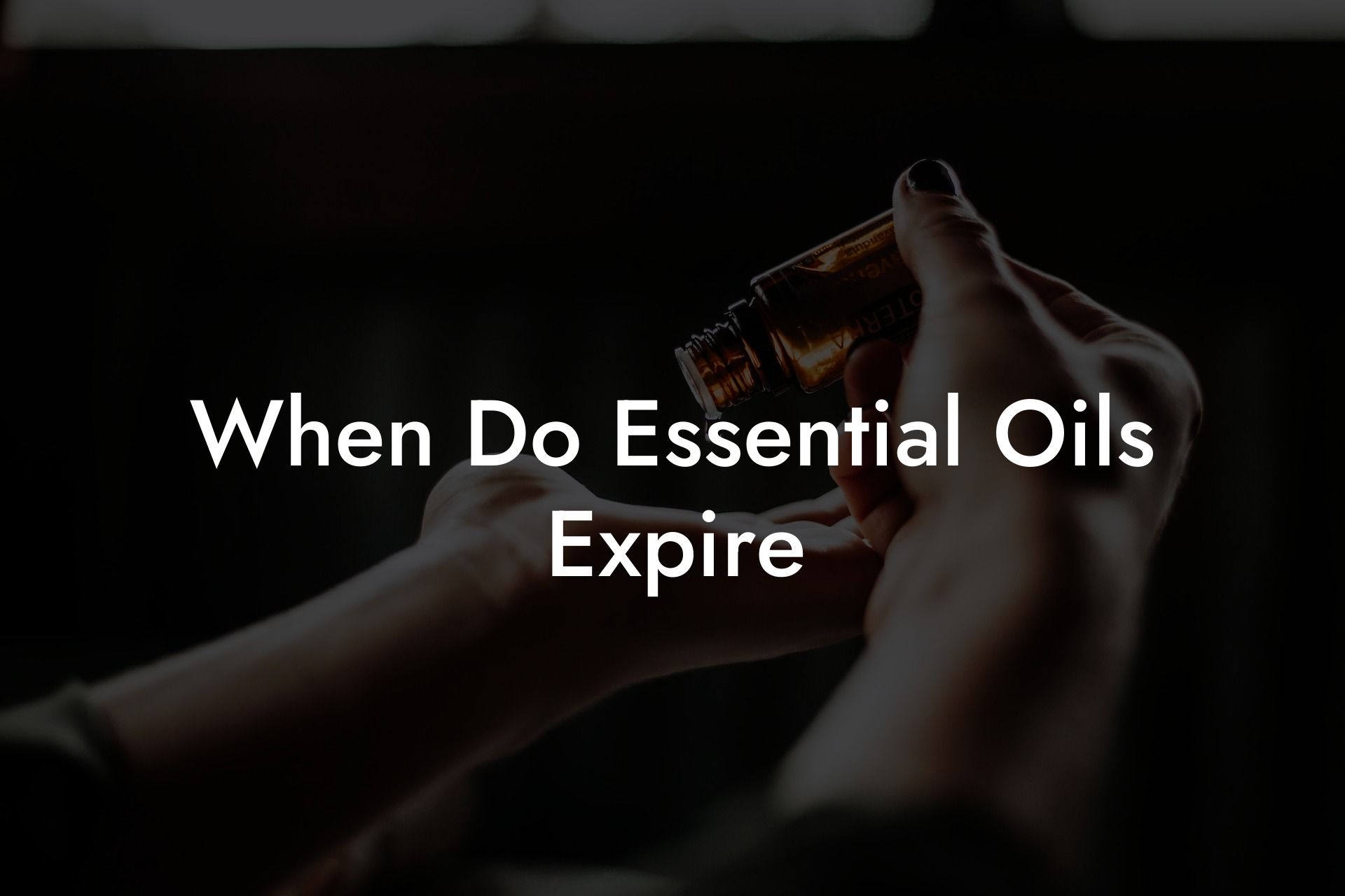 When Do Essential Oils Expire