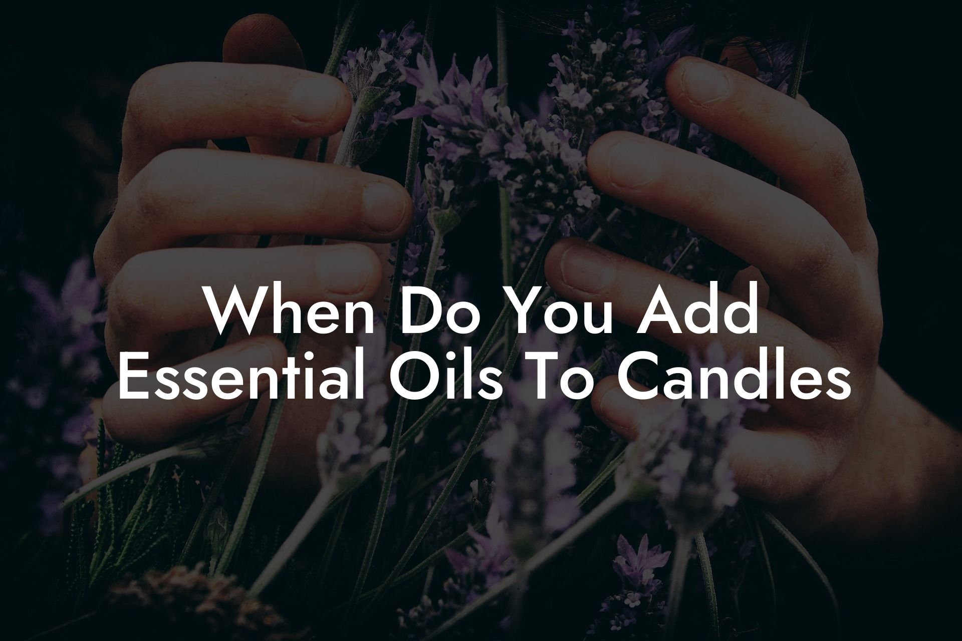 When Do You Add Essential Oils To Candles