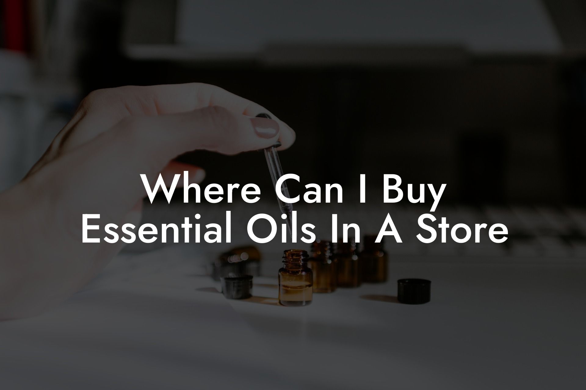 Where Can I Buy Essential Oils In A Store