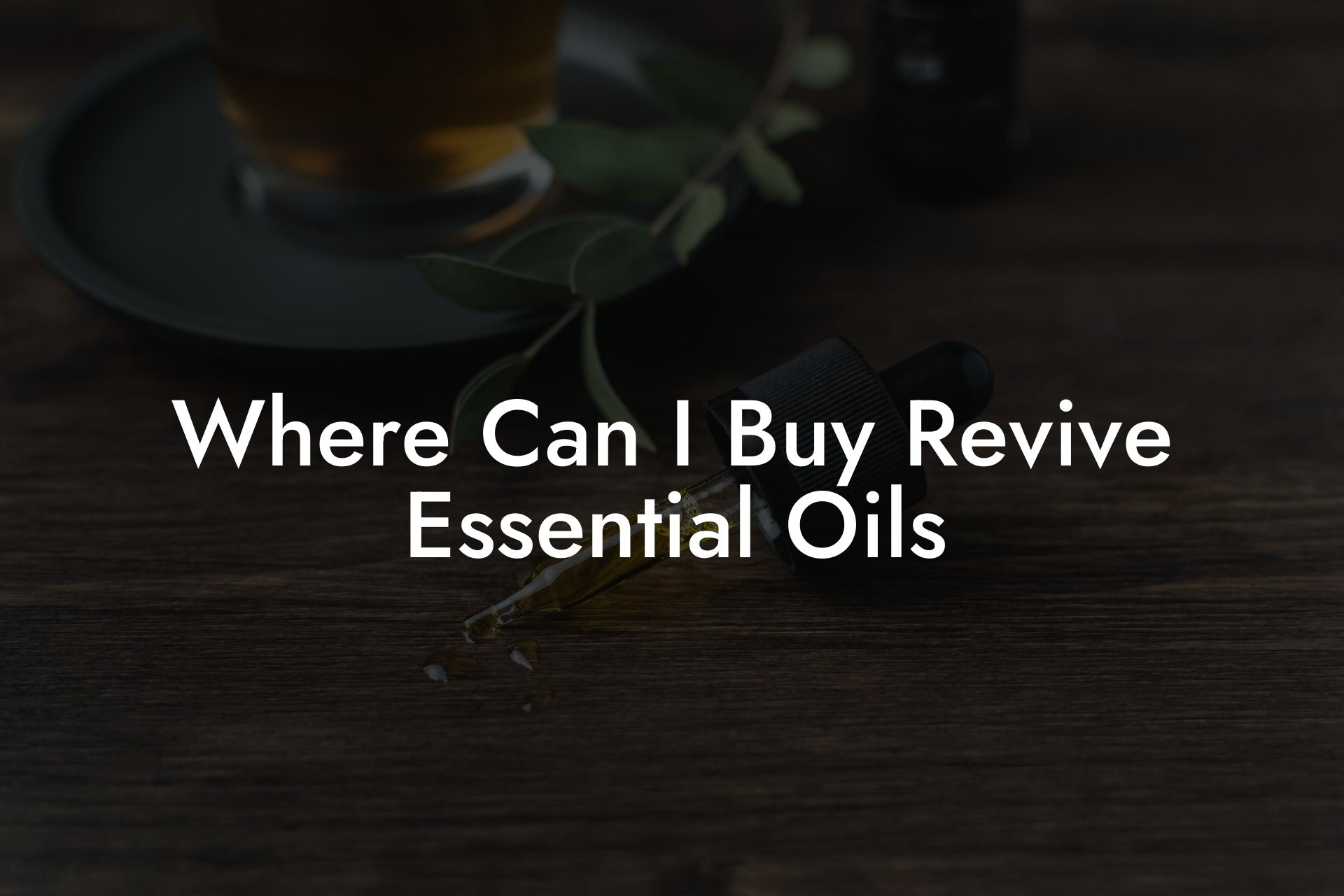 Where Can I Buy Revive Essential Oils