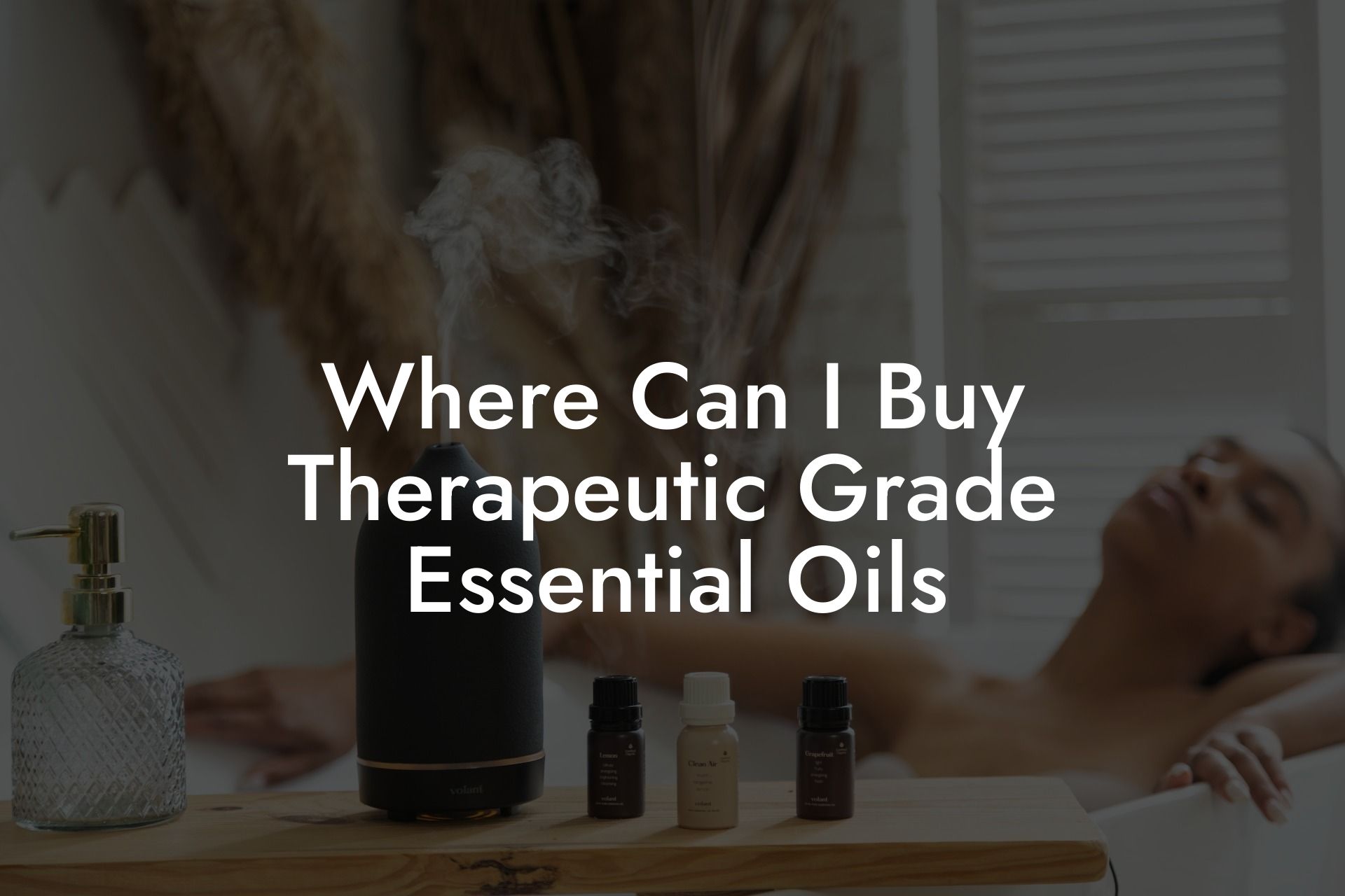 Where Can I Buy Therapeutic Grade Essential Oils