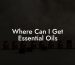 Where Can I Get Essential Oils
