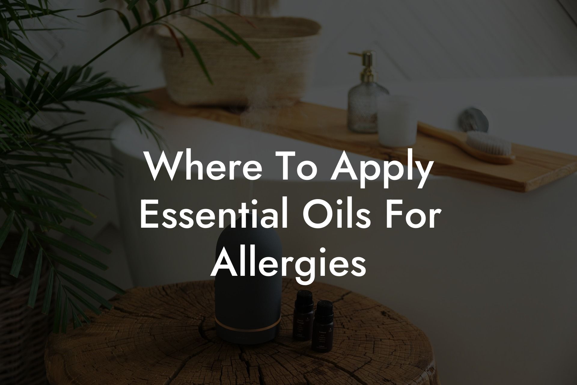 Where To Apply Essential Oils For Allergies