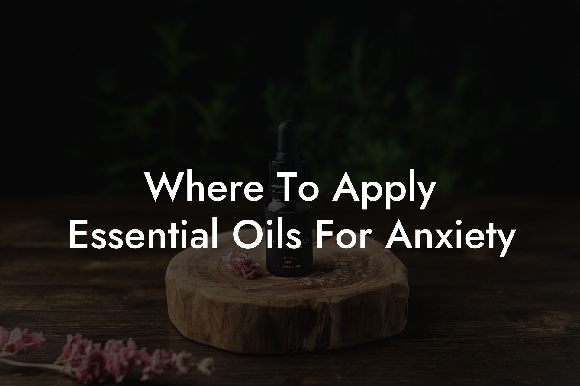 Where To Apply Essential Oils For Anxiety