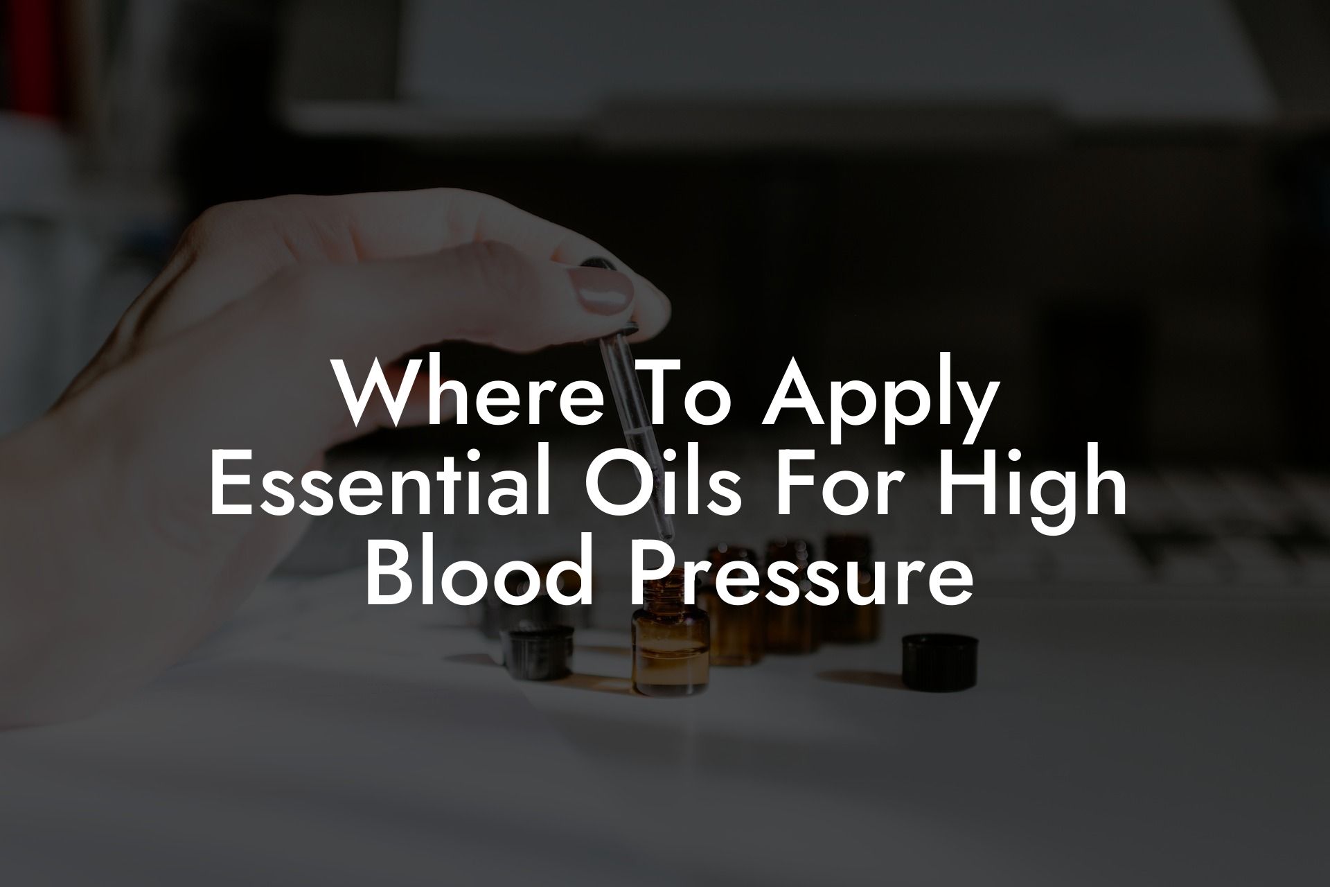 Where To Apply Essential Oils For High Blood Pressure