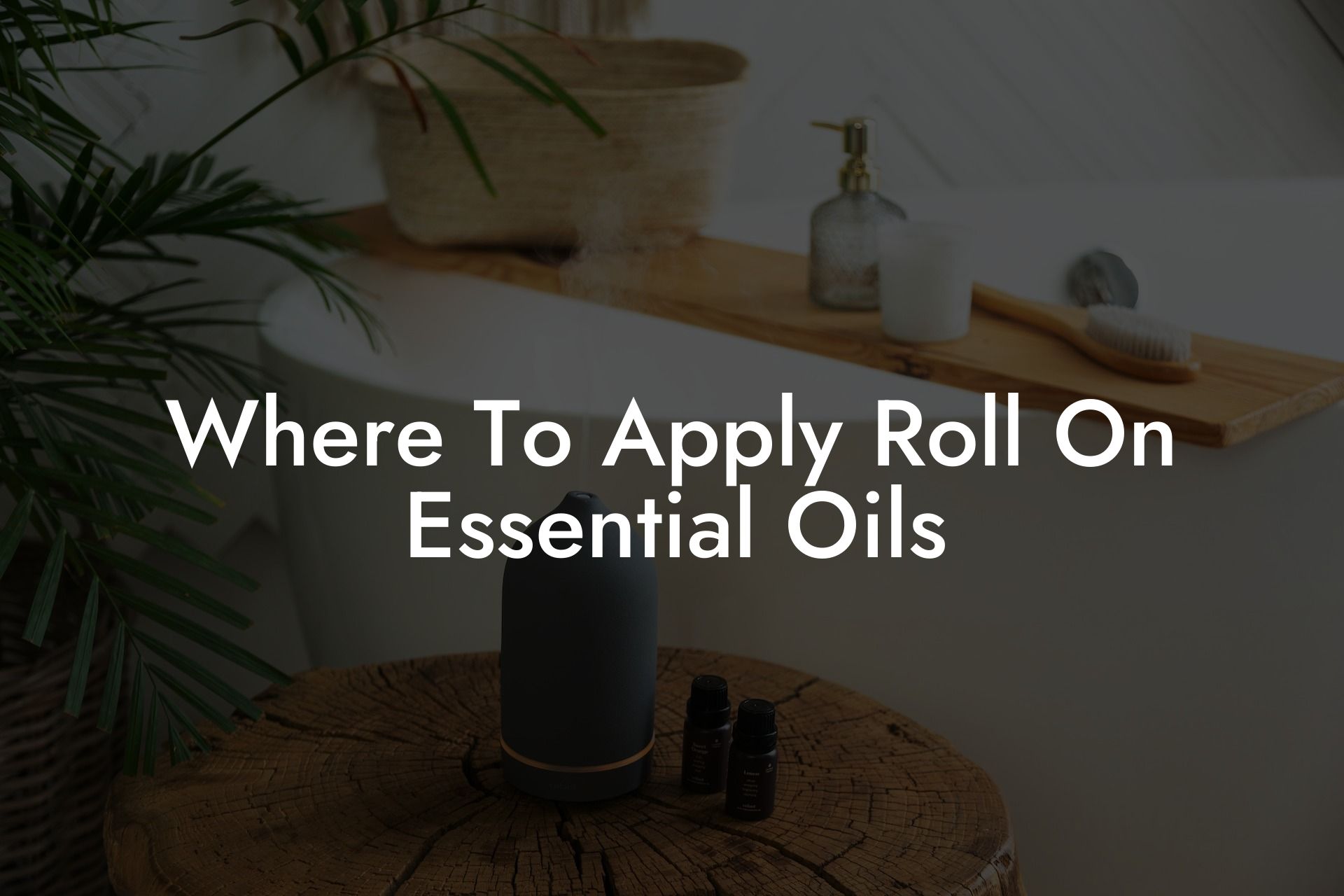Where To Apply Roll On Essential Oils