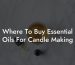 Where To Buy Essential Oils For Candle Making