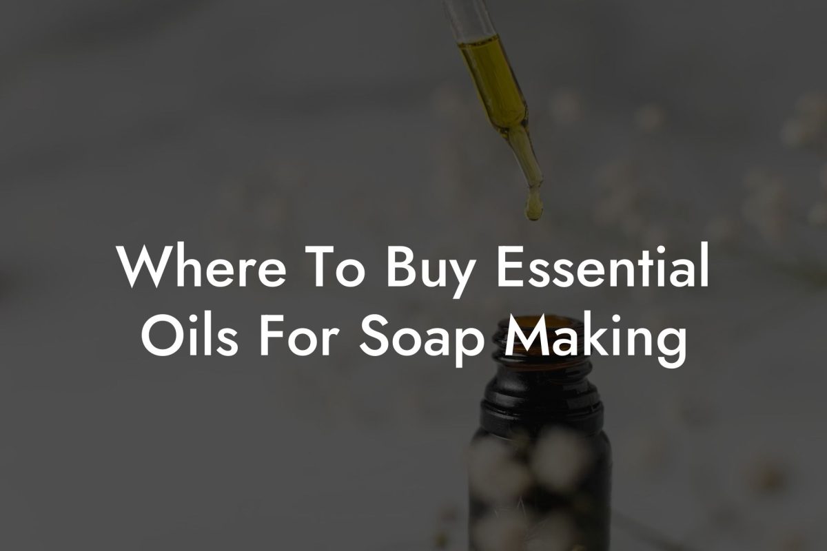 Where To Buy Essential Oils For Soap Making