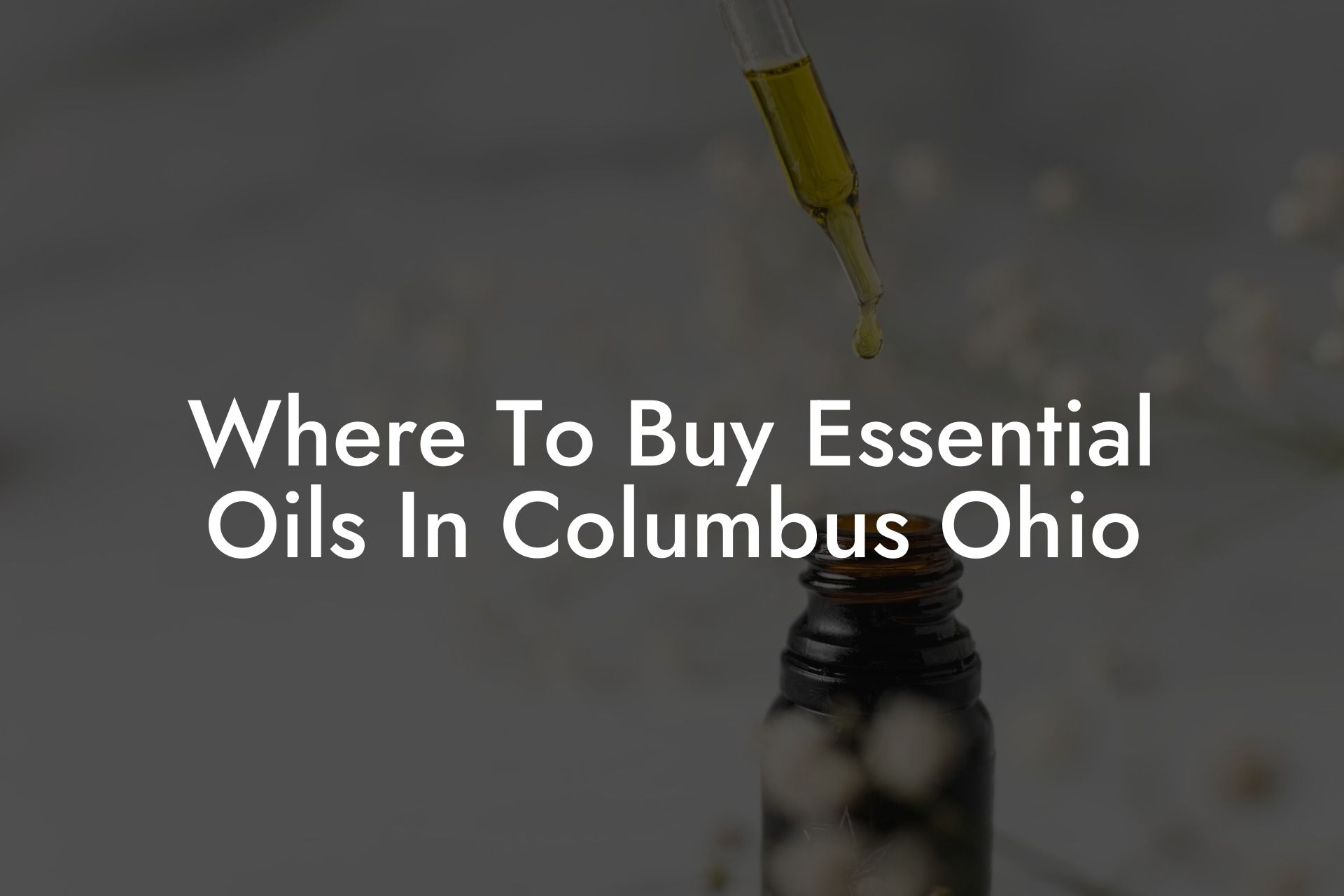 Where To Buy Essential Oils In Columbus Ohio