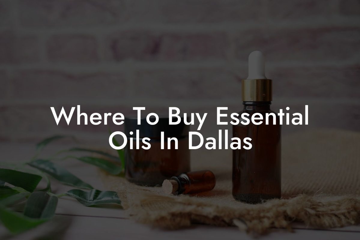 Where To Buy Essential Oils In Dallas