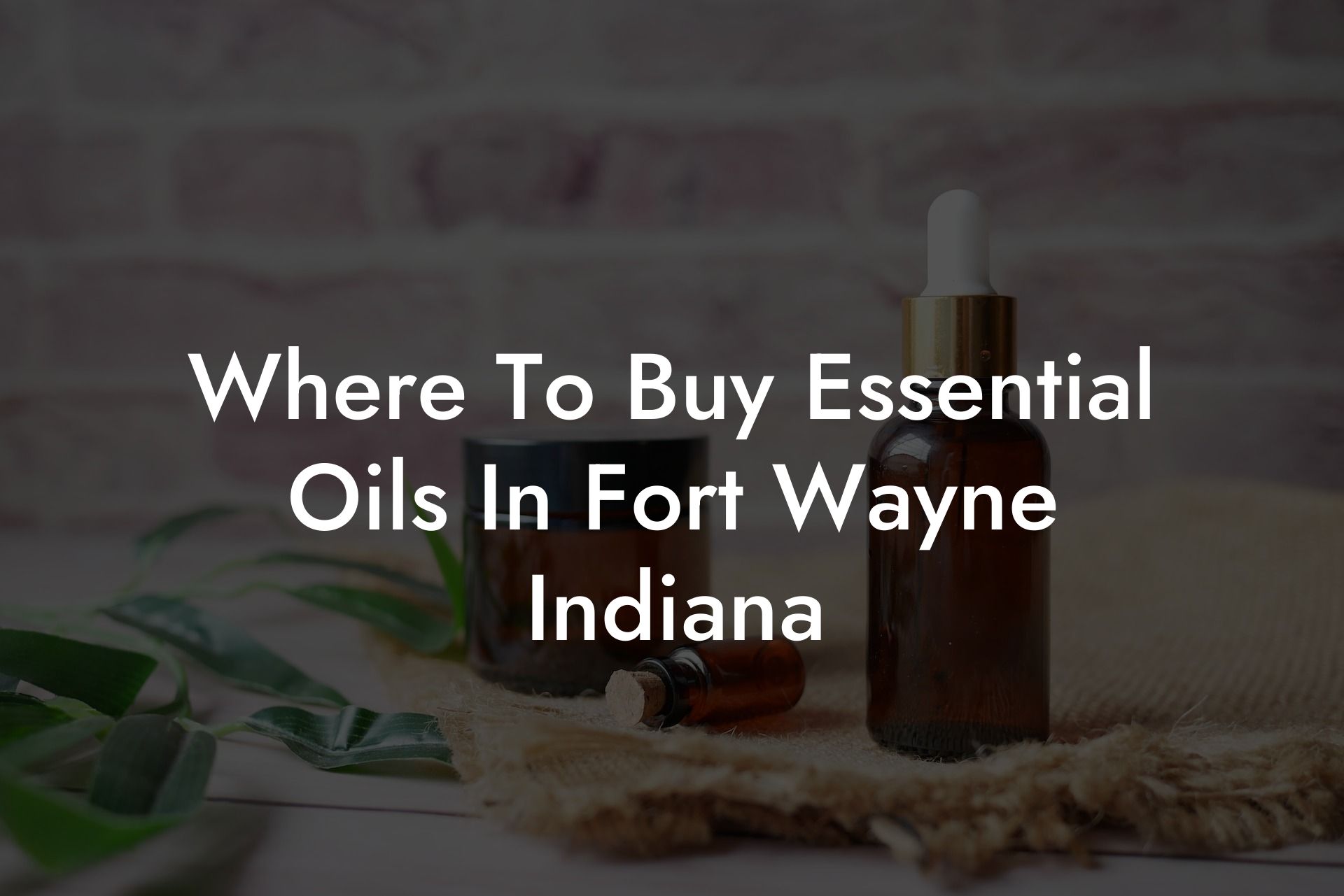 Where To Buy Essential Oils In Fort Wayne Indiana
