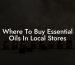 Where To Buy Essential Oils In Local Stores