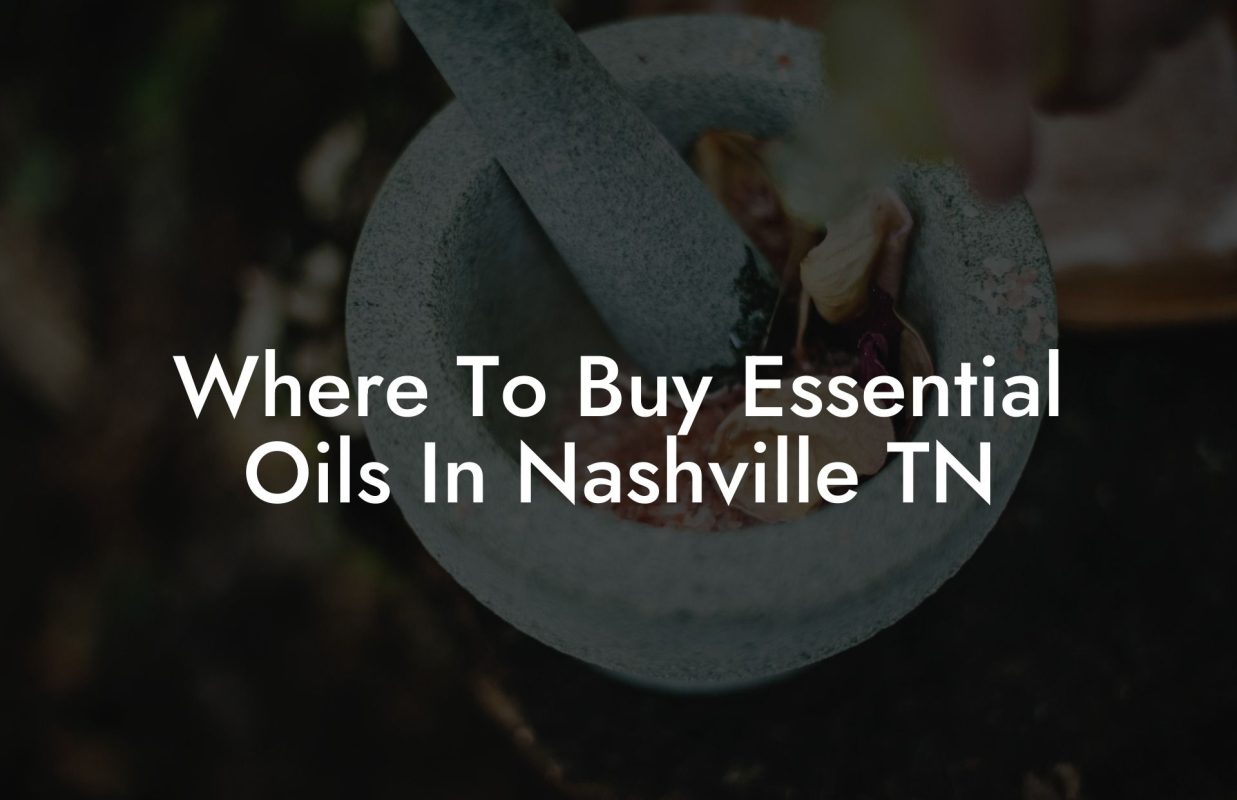 Where To Buy Essential Oils In Nashville TN
