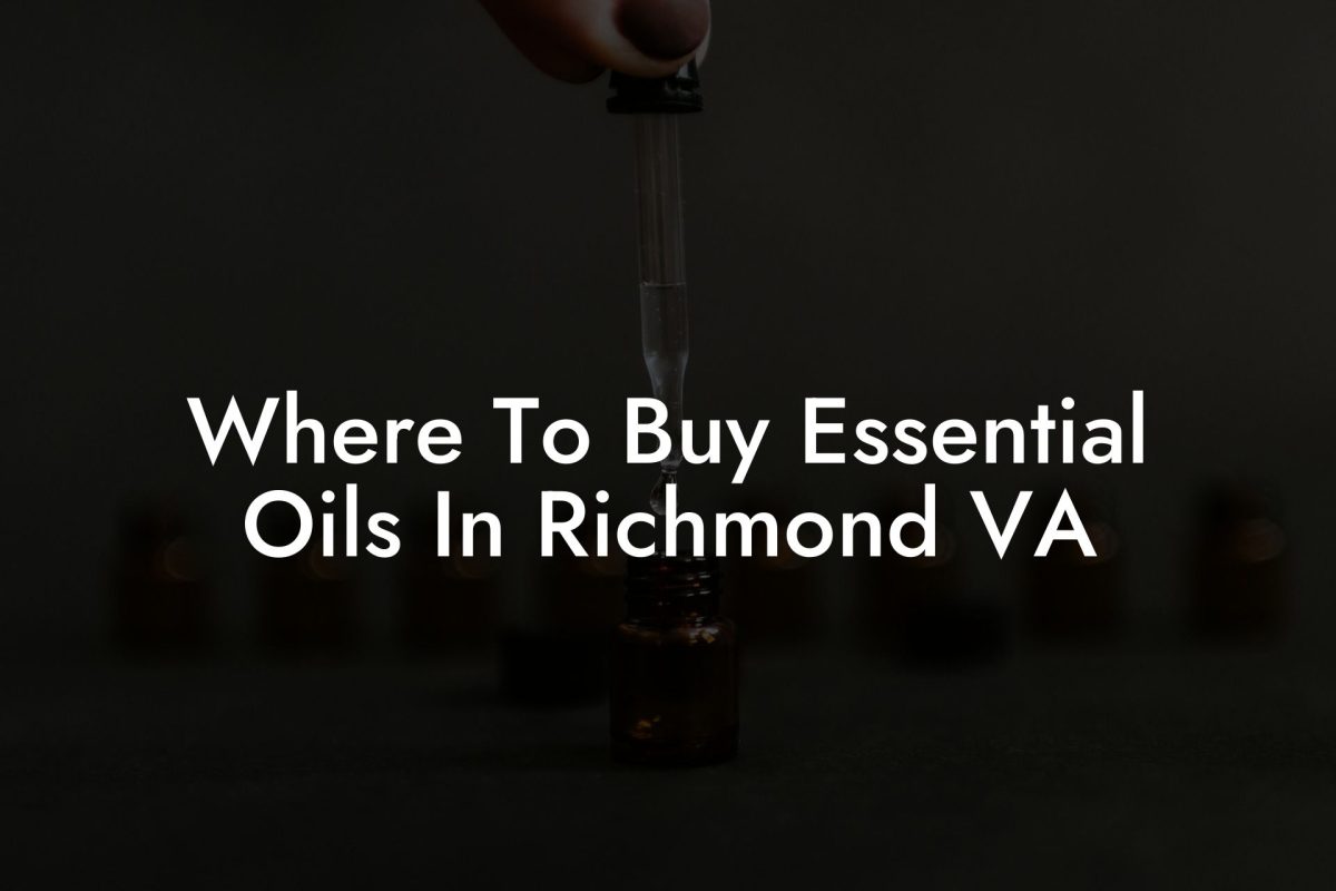 Where To Buy Essential Oils In Richmond VA