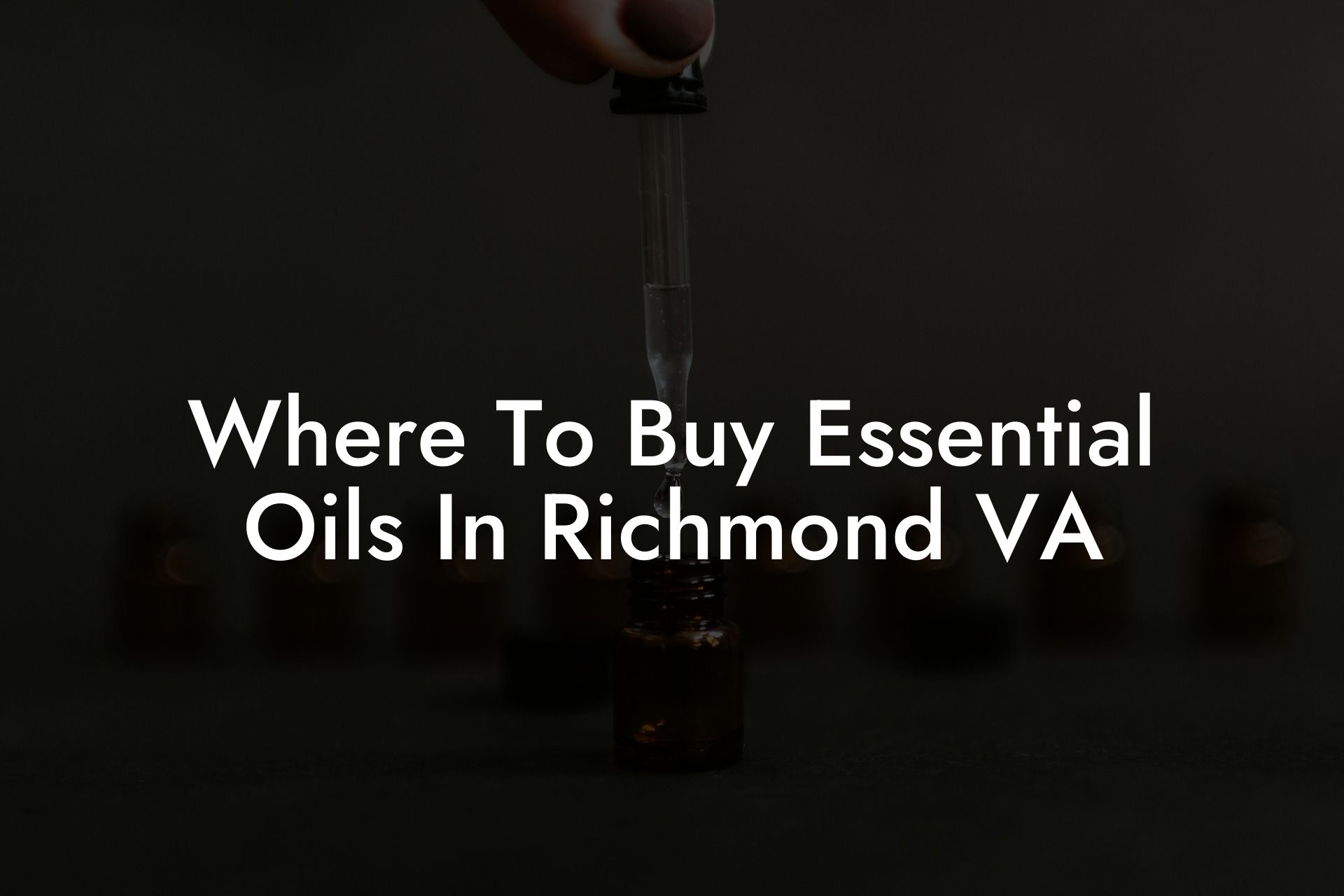 Where To Buy Essential Oils In Richmond VA
