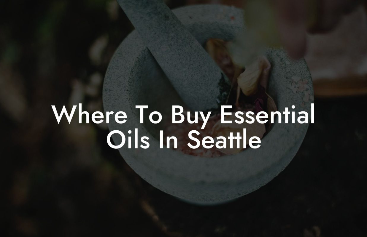 Where To Buy Essential Oils In Seattle