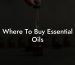 Where To Buy Essential Oils