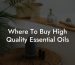 Where To Buy High Quality Essential Oils