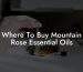 Where To Buy Mountain Rose Essential Oils