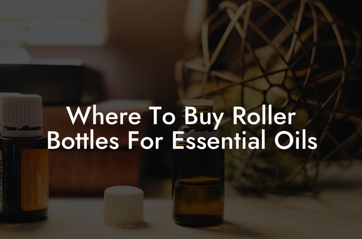 Where To Buy Roller Bottles For Essential Oils