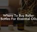 Where To Buy Roller Bottles For Essential Oils