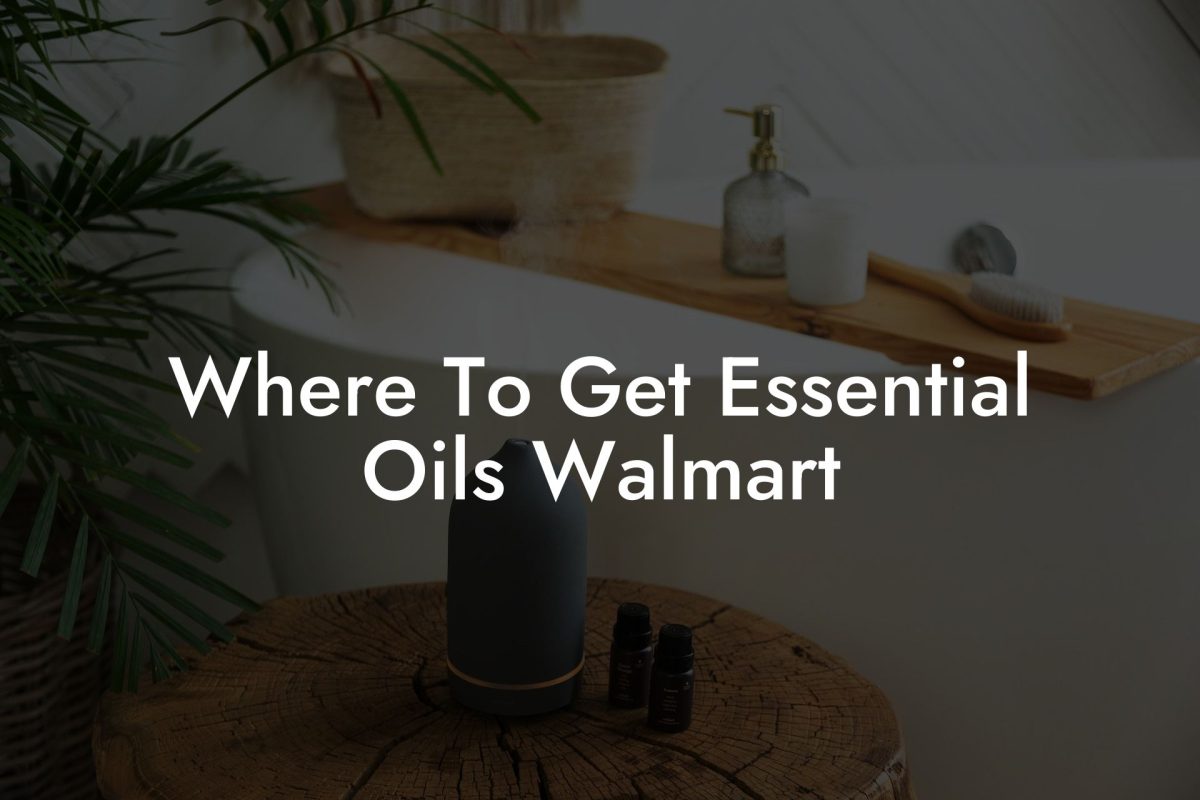 Where To Get Essential Oils Walmart