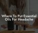Where To Put Essential Oils For Headache