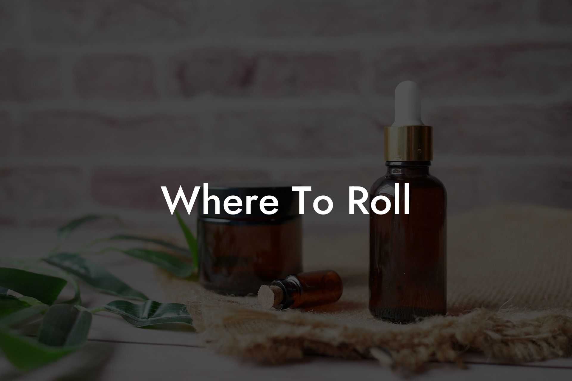 Where To Roll