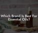 Which Brand Is Best For Essential Oils?