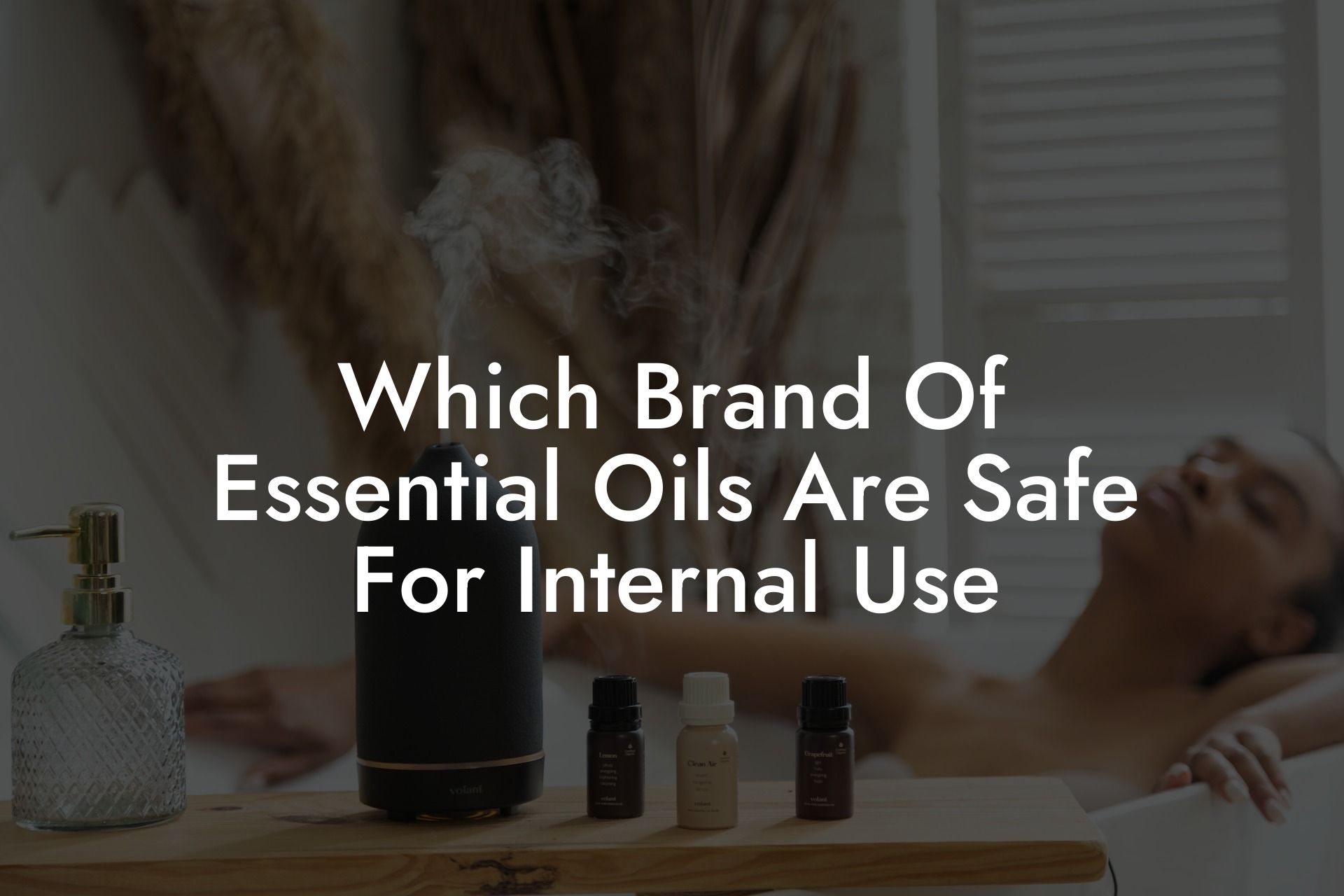 Which Brand Of Essential Oils Are Safe For Internal Use