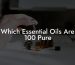 Which Essential Oils Are 100 Pure