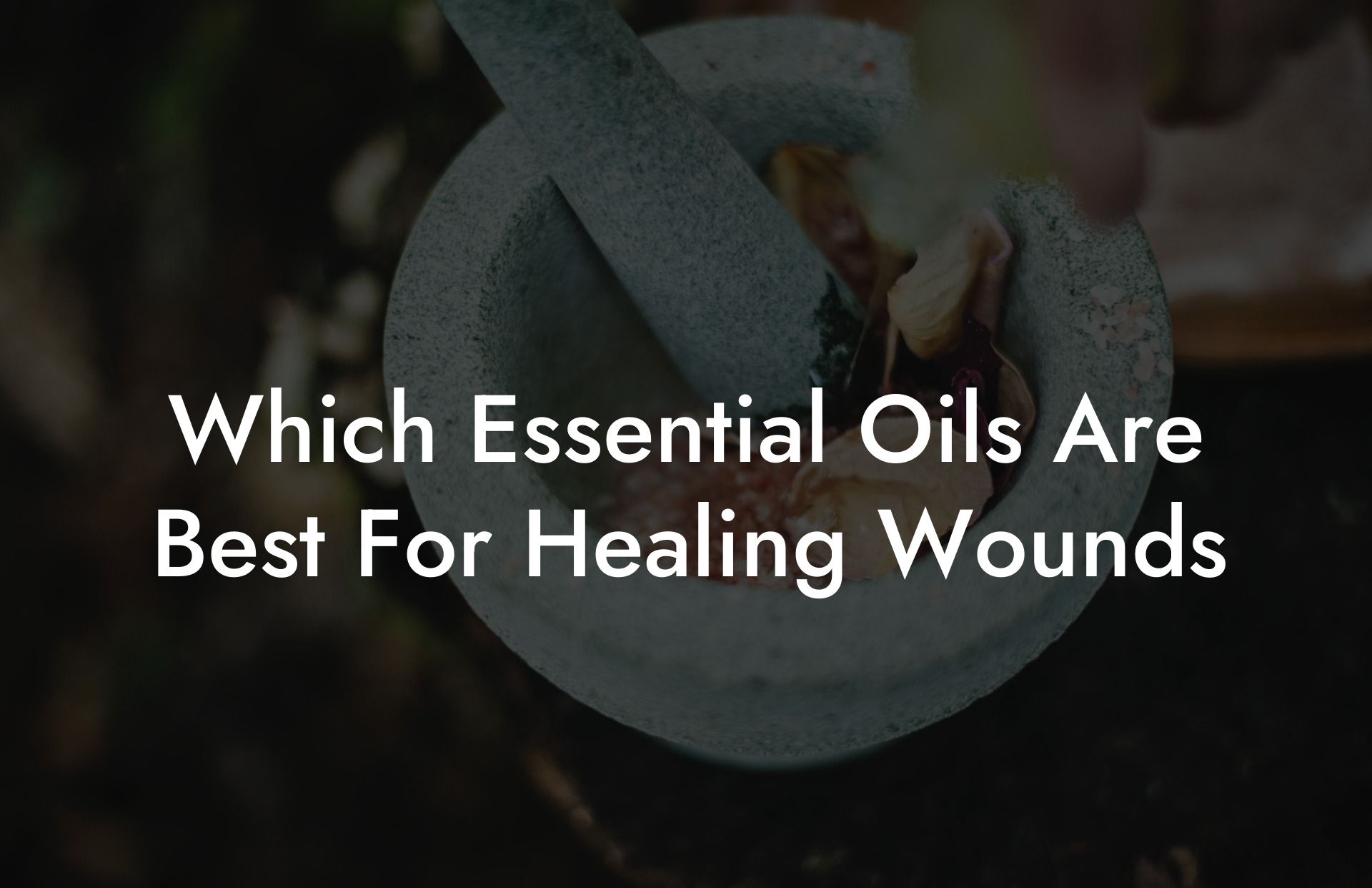 Which Essential Oils Are Best For Healing Wounds