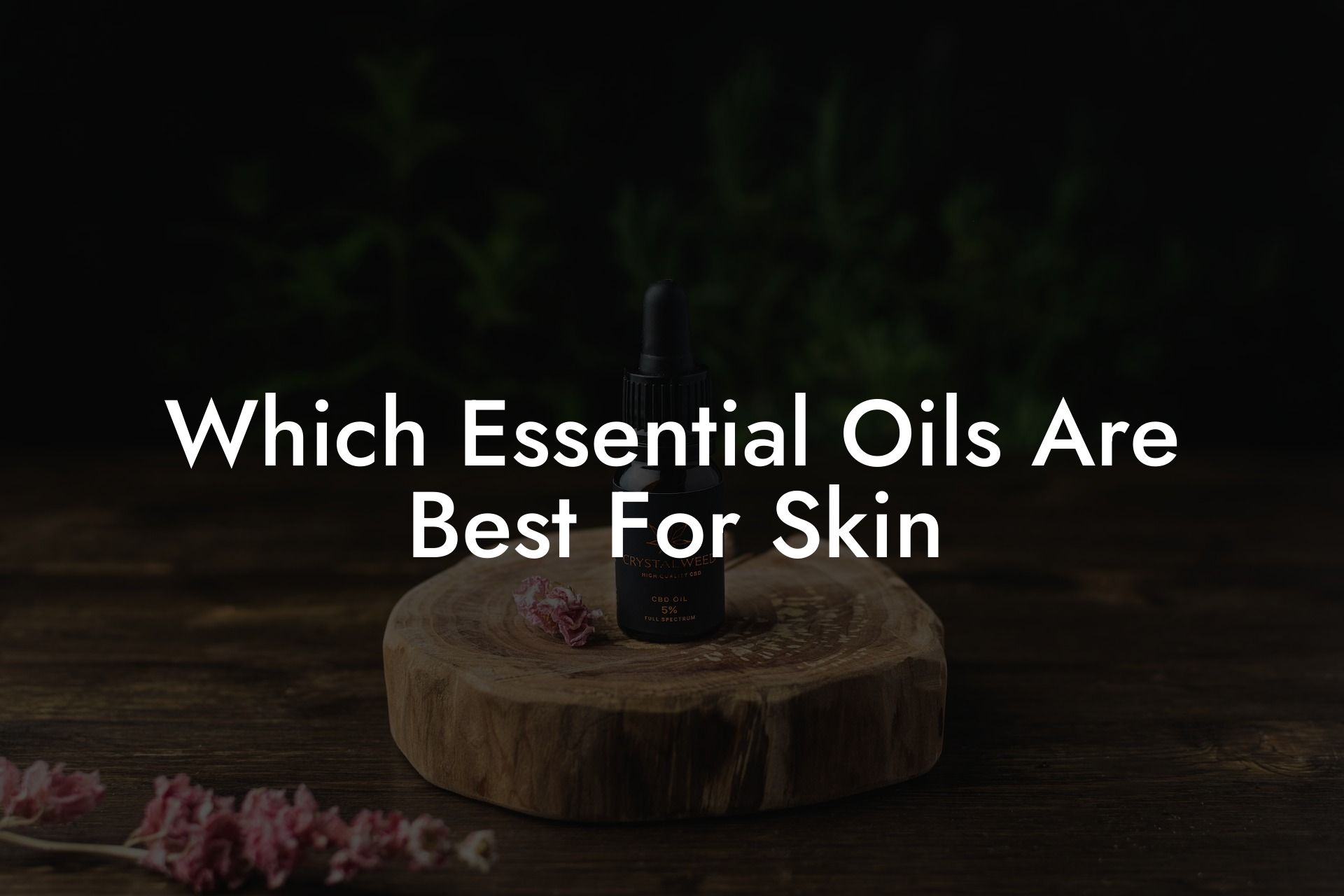 Which Essential Oils Are Best For Skin