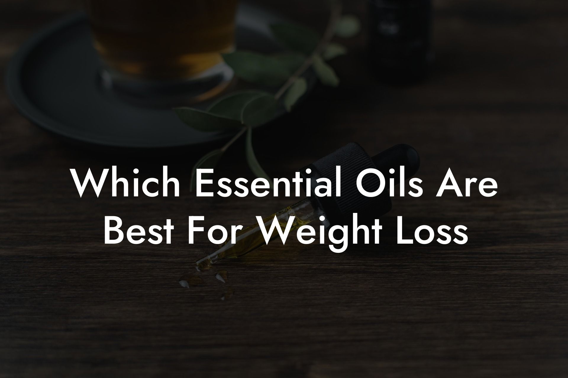 Which Essential Oils Are Best For Weight Loss