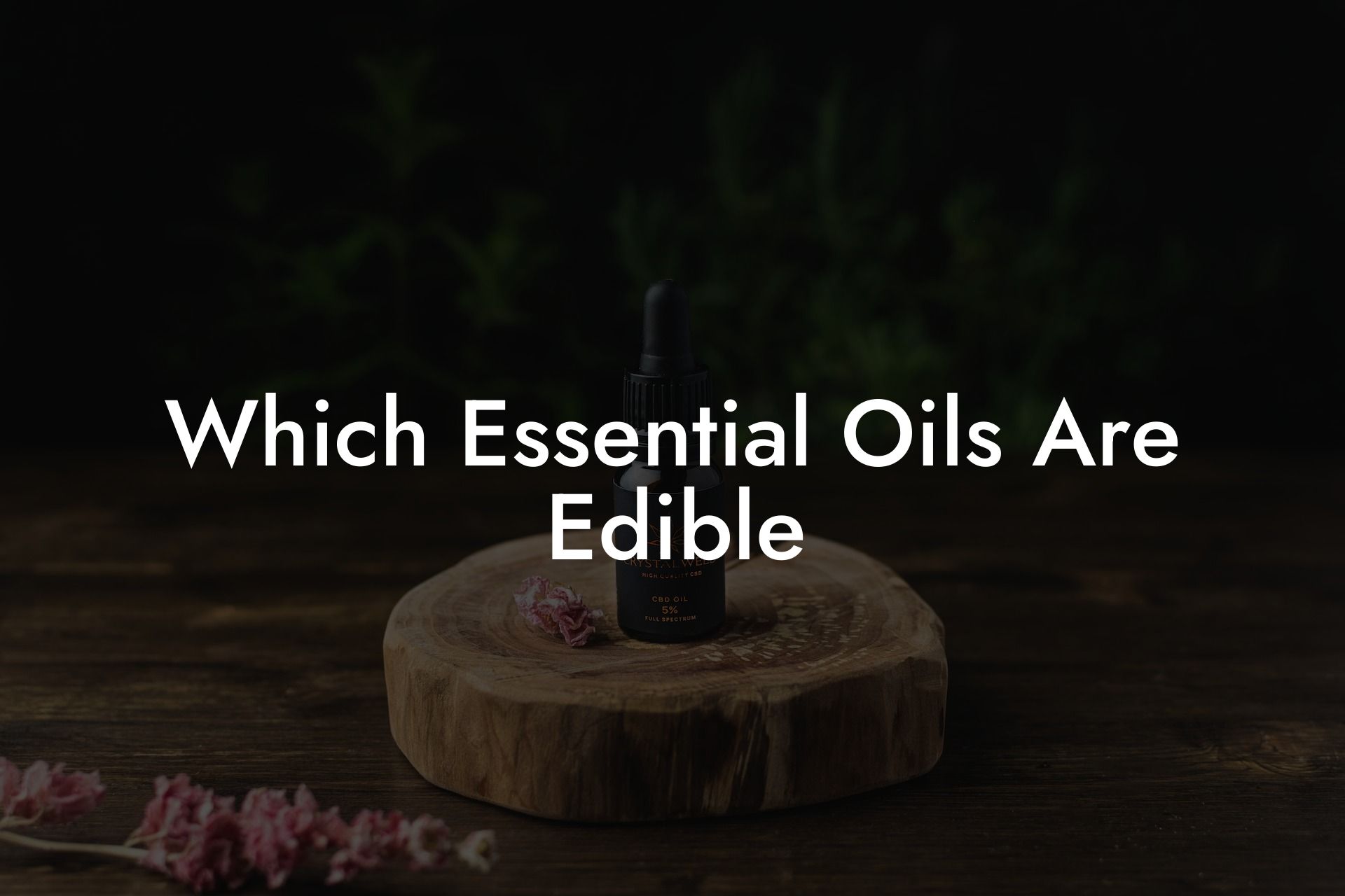 Which Essential Oils Are Edible