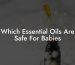 Which Essential Oils Are Safe For Babies