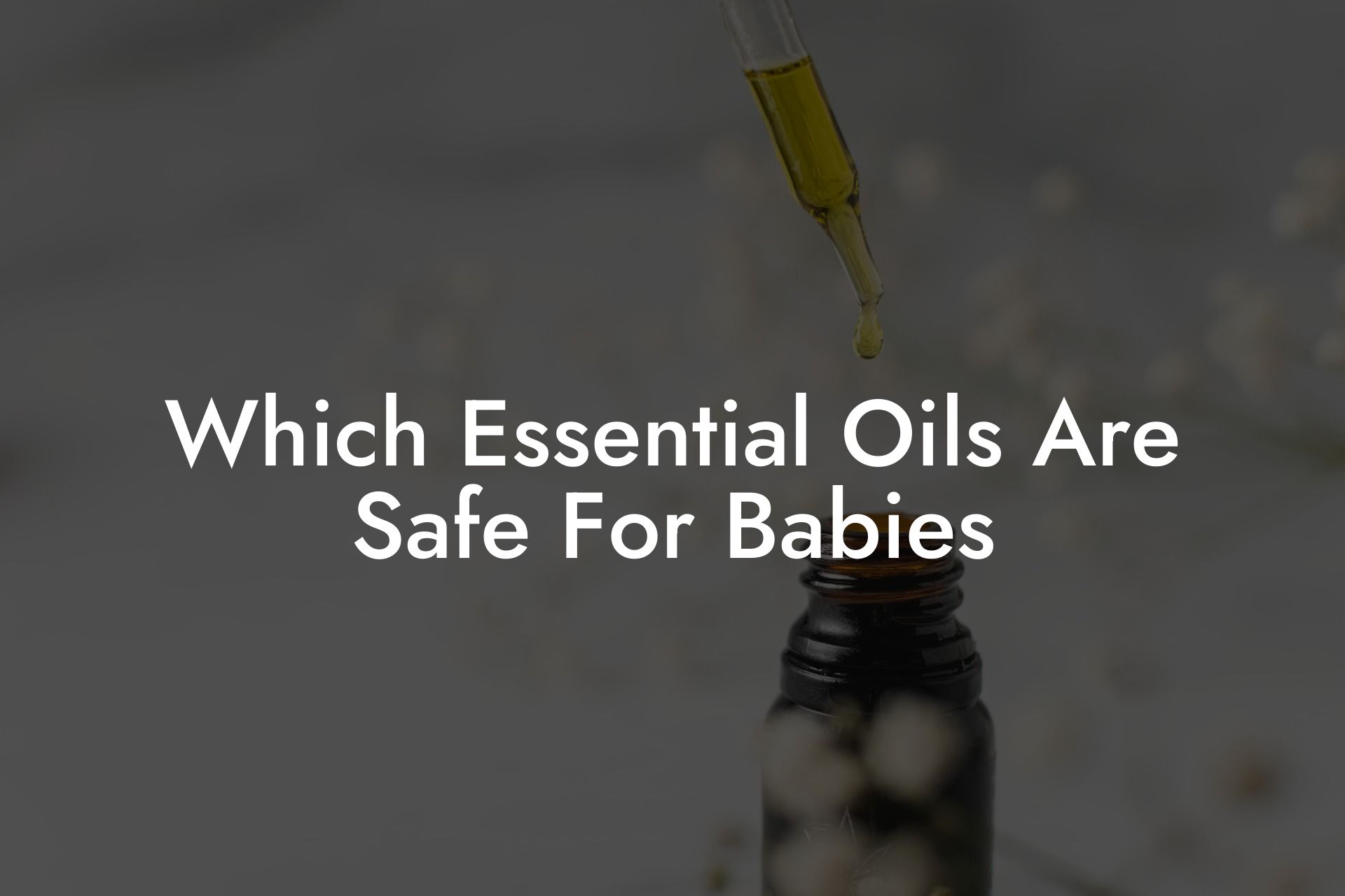 Which Essential Oils Are Safe For Babies