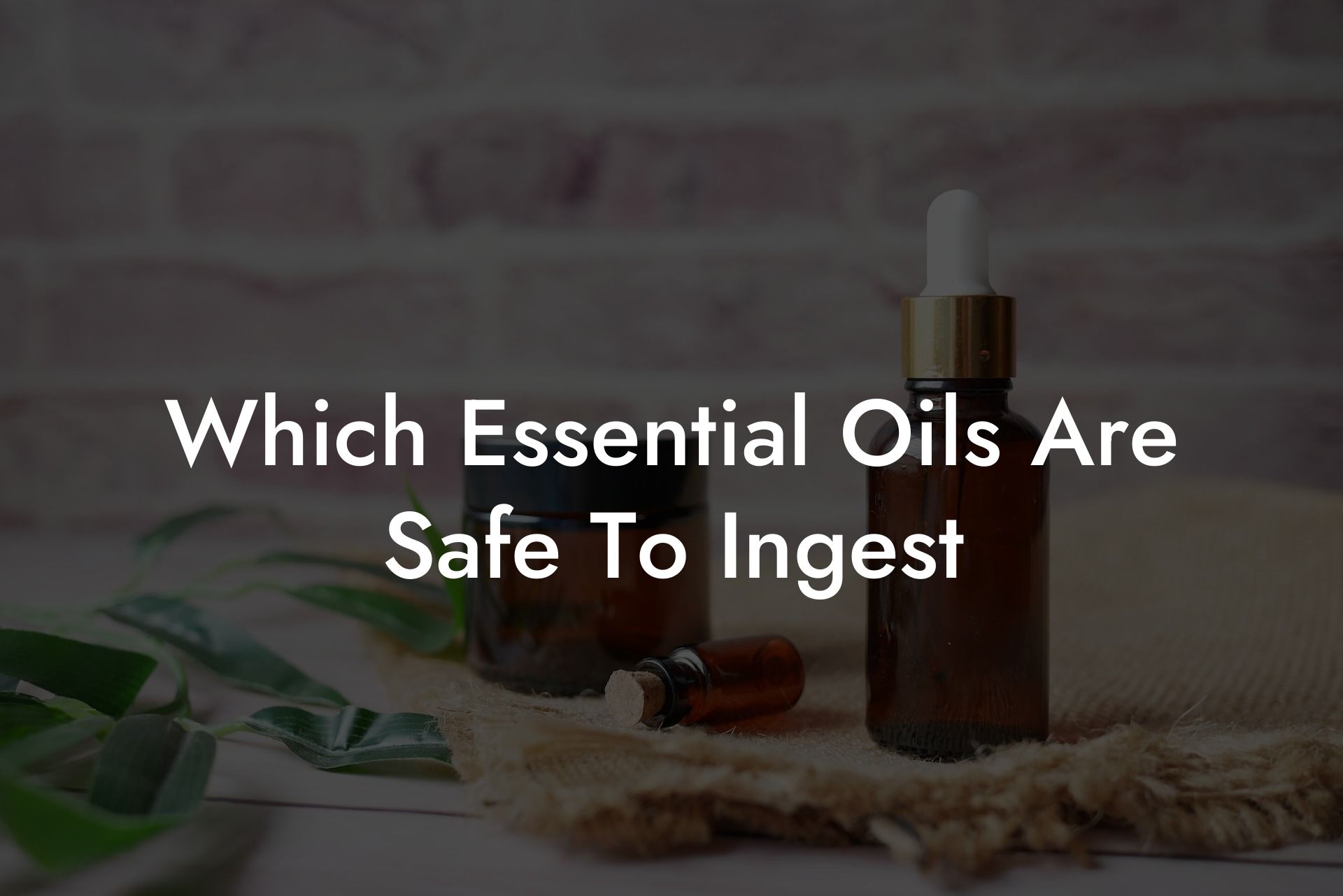 Which Essential Oils Are Safe To Ingest