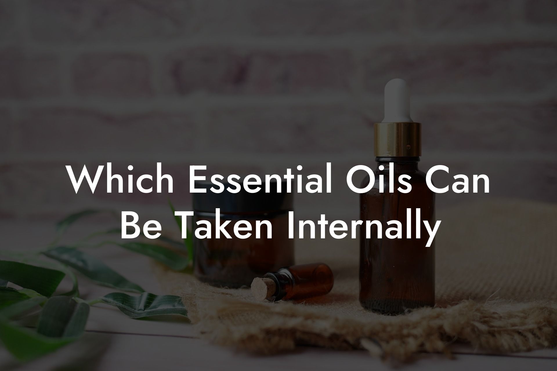 Which Essential Oils Can Be Taken Internally