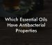 Which Essential Oils Have Antibacterial Properties