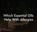 Which Essential Oils Help With Allergies