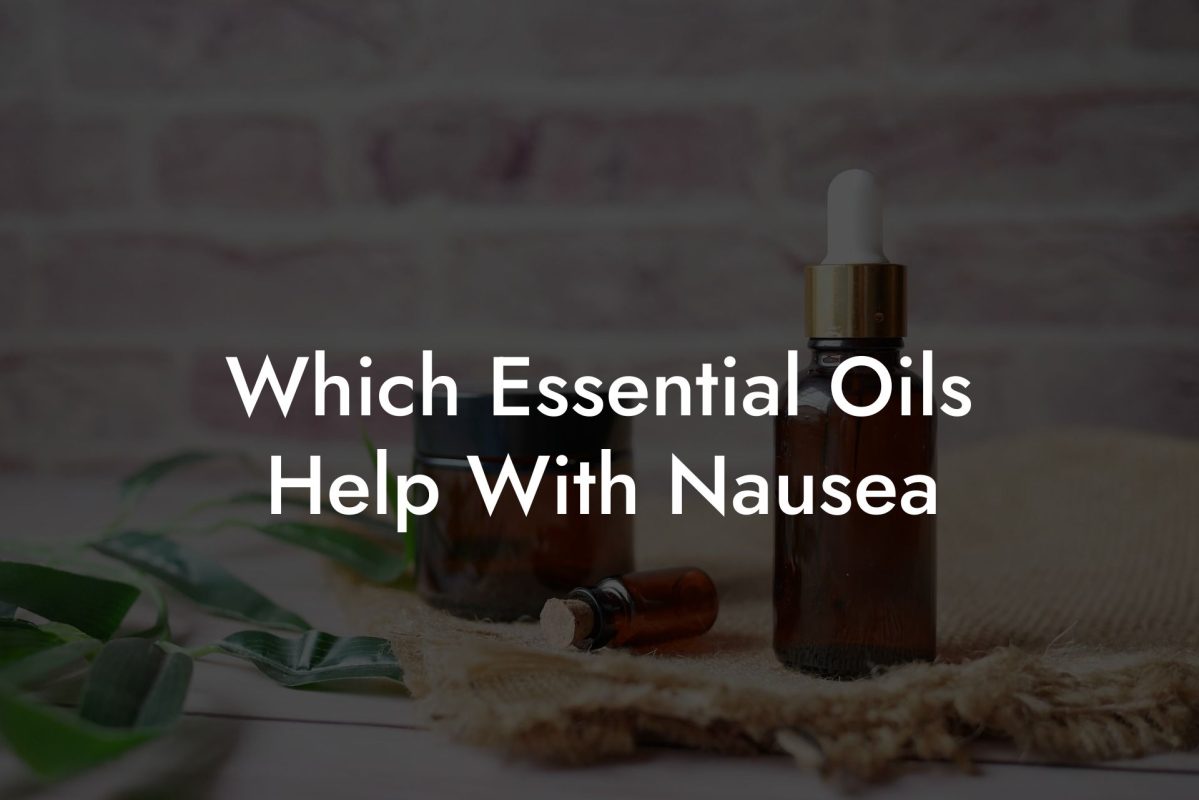 Which Essential Oils Help With Nausea