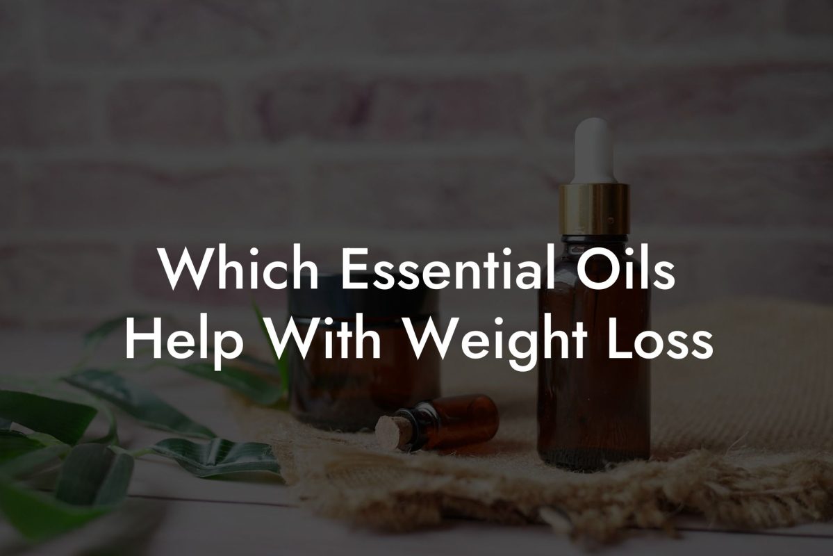 Which Essential Oils Help With Weight Loss