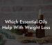 Which Essential Oils Help With Weight Loss
