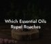 Which Essential Oils Repel Roaches