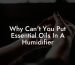 Why Can't You Put Essential Oils In A Humidifier