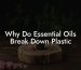 Why Do Essential Oils Break Down Plastic
