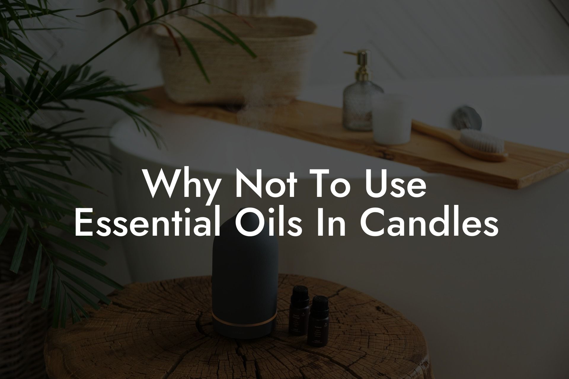 Why Not To Use Essential Oils In Candles
