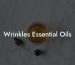 Wrinkles Essential Oils